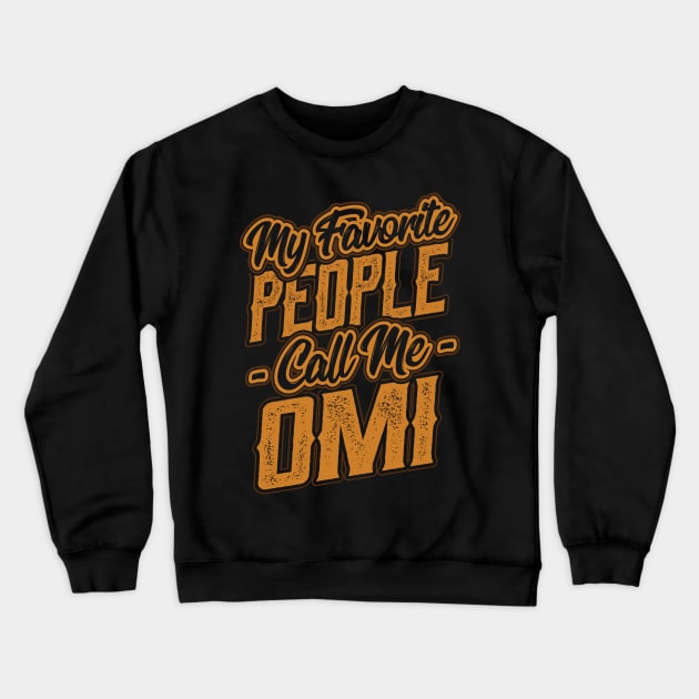 My Favorite People Call Me Omi Grandma Crewneck Sweatshirt by aneisha